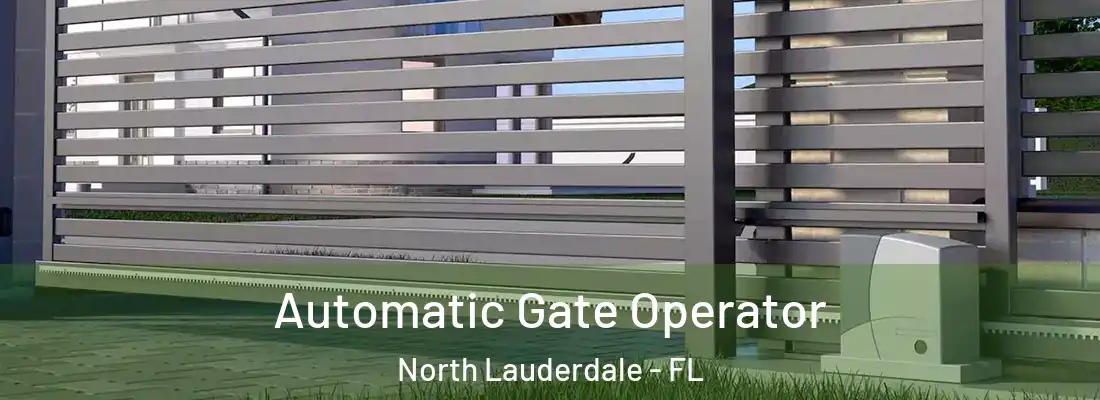 Automatic Gate Operator North Lauderdale - FL
