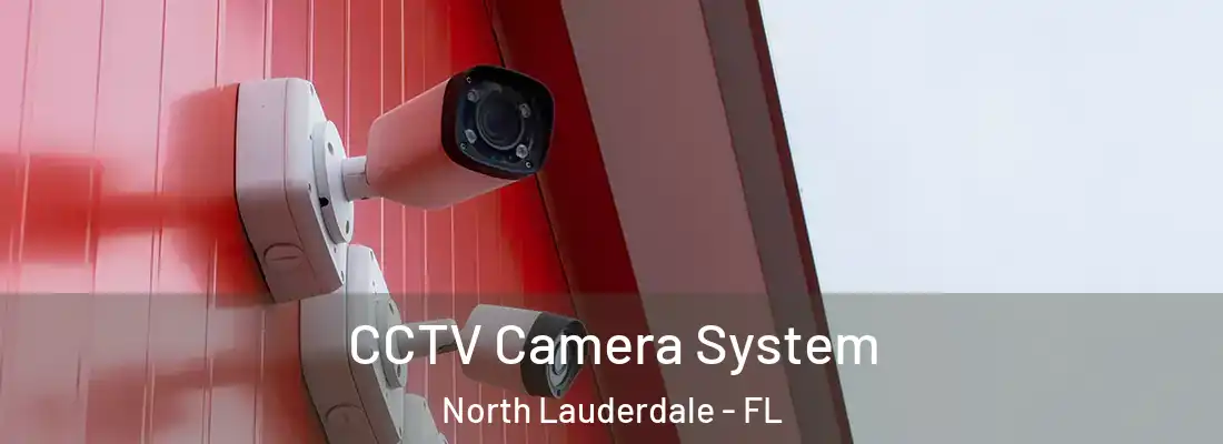 CCTV Camera System North Lauderdale - FL