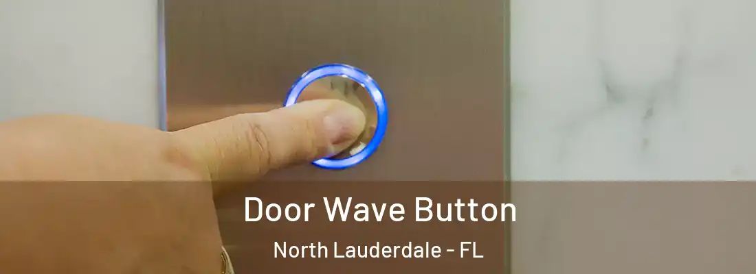 Door Wave Button North Lauderdale - FL