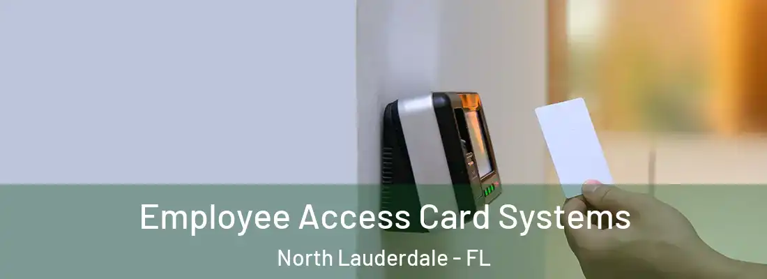 Employee Access Card Systems North Lauderdale - FL
