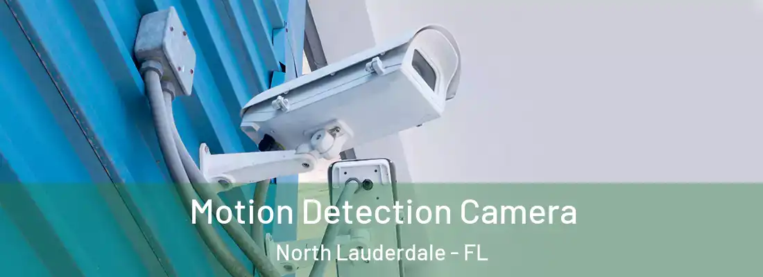Motion Detection Camera North Lauderdale - FL