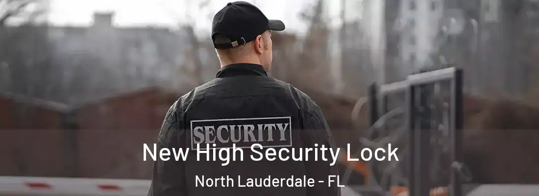 New High Security Lock North Lauderdale - FL