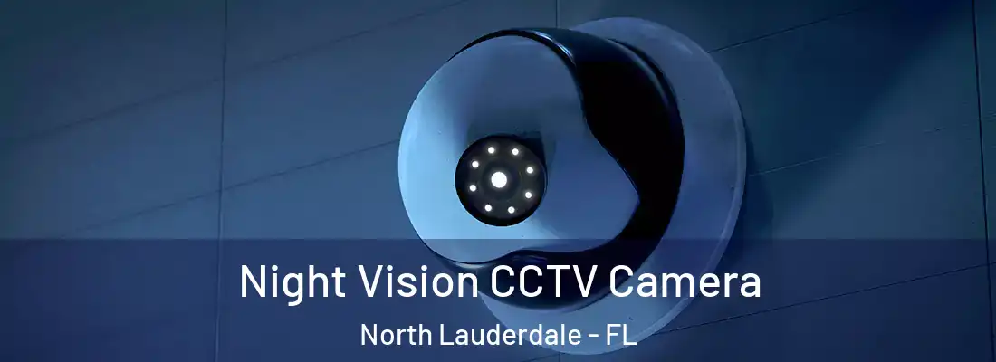 Night Vision CCTV Camera North Lauderdale - FL