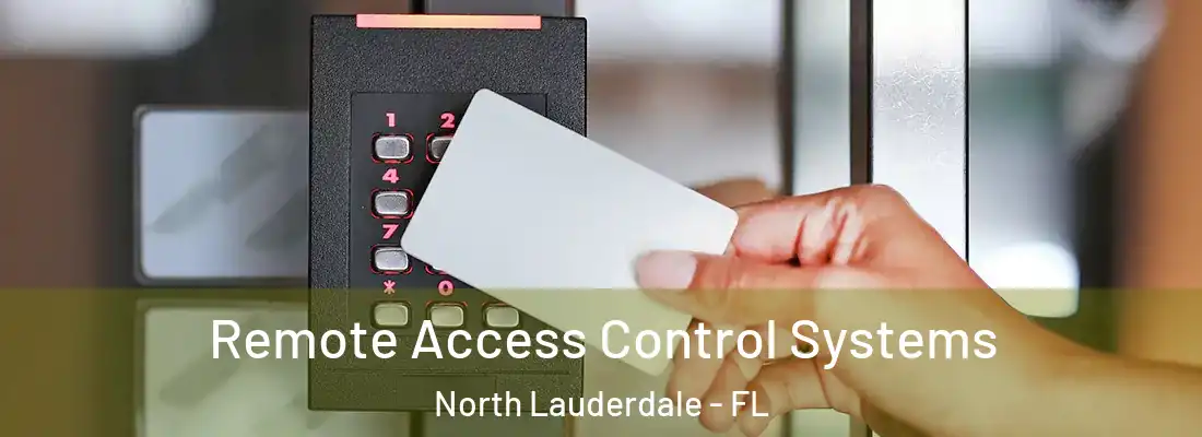 Remote Access Control Systems North Lauderdale - FL