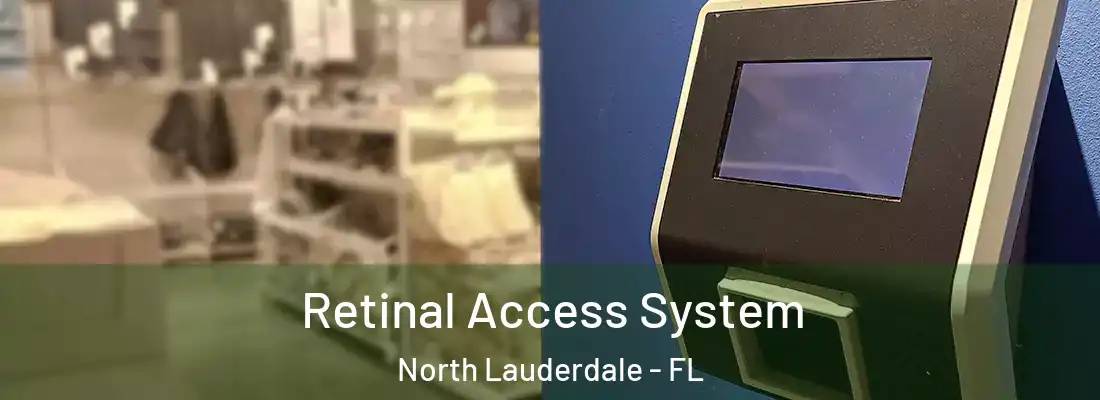Retinal Access System North Lauderdale - FL