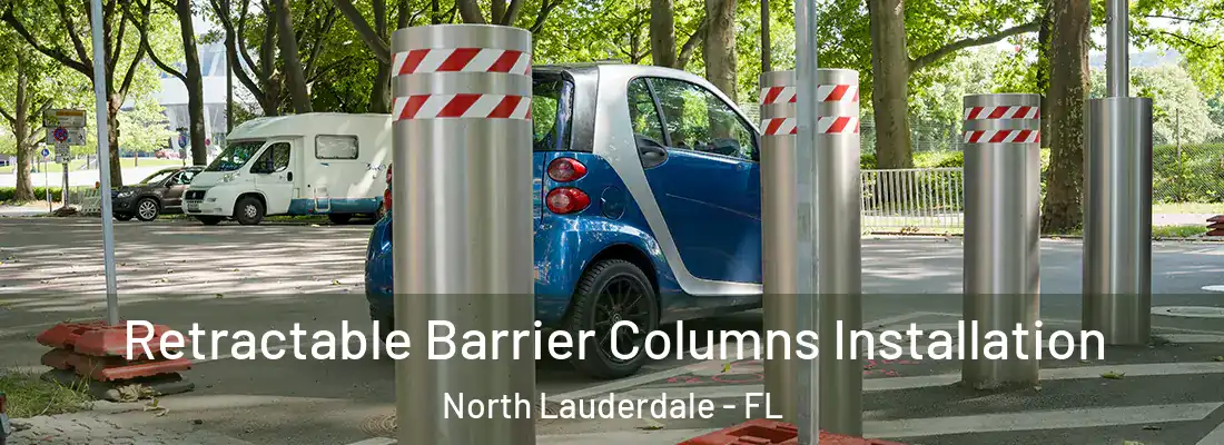 Retractable Barrier Columns Installation North Lauderdale - FL