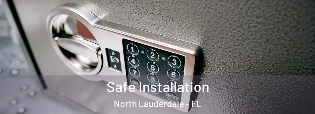 Safe Installation North Lauderdale - FL