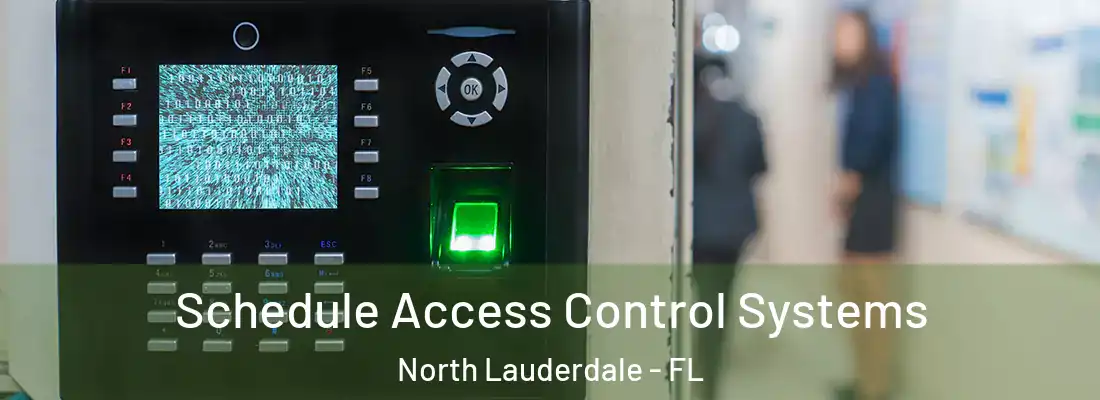 Schedule Access Control Systems North Lauderdale - FL