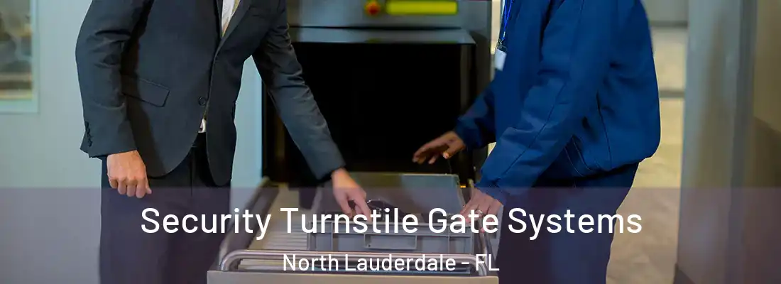 Security Turnstile Gate Systems North Lauderdale - FL