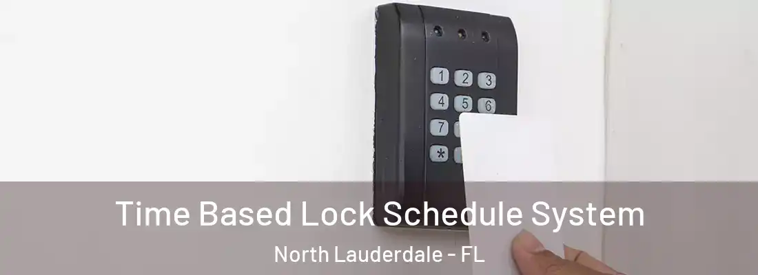 Time Based Lock Schedule System North Lauderdale - FL