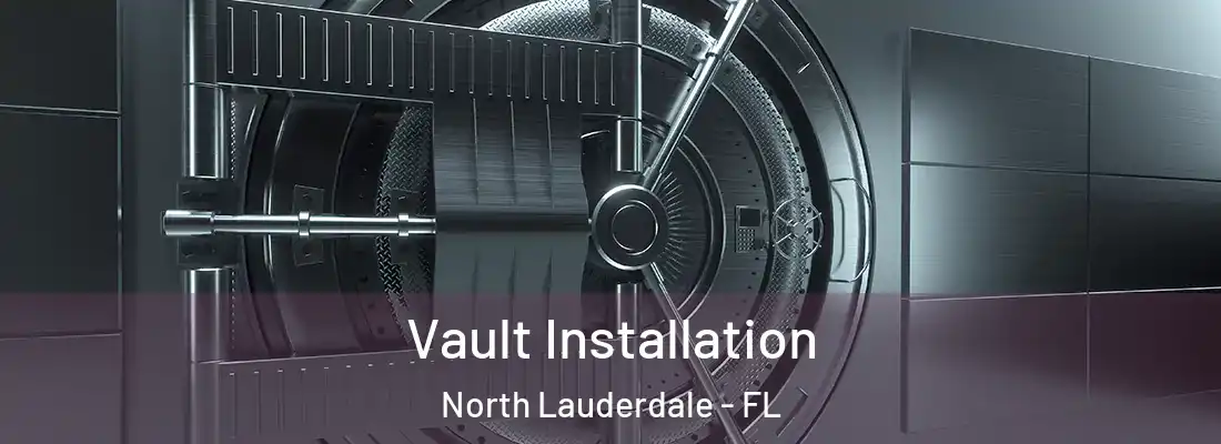 Vault Installation North Lauderdale - FL